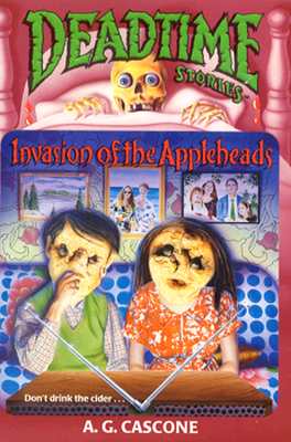 Invasion of the Appleheads (Deadtime Stories #2)