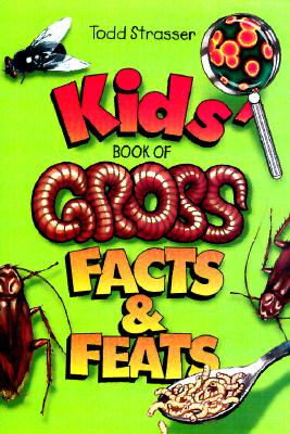 Image for Kids' Book Of Gross Facts & Feats