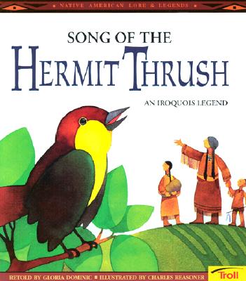 Song of the Hermit Thrush: An Iroquois Legend (Native American Legends)