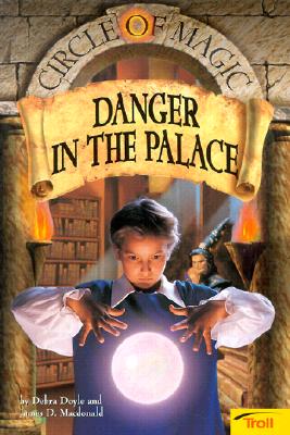 Image for Danger in the Palace (Circle of Magic, Book 4)