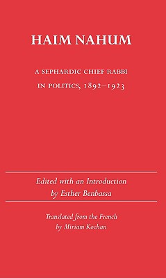 Image for Haim Nahum: A Sephardic Chief Rabbi in Politics, 1892-1923 (Judaic Studies Series)