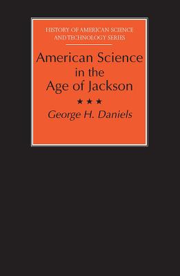 Image for American Science in the Age of Jackson (History Amer Science & Technol)