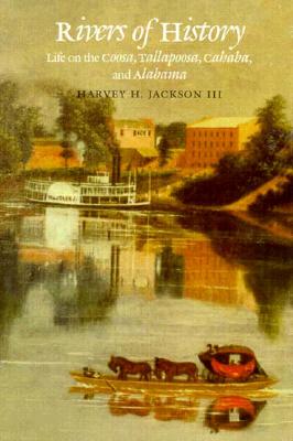 Image for Rivers of History: Life on the Coosa, Tallapoosa, Cahaba, and Alabama Rivers of History: Life on the Coosa, Tallapoosa, Cahaba, and Alabama