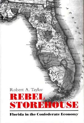 Rebel Storehouse; Florida in the Confederate Economy