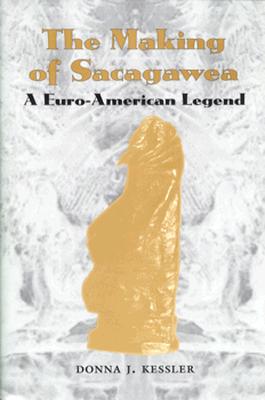 The Making of Sacagawea: A Euro-American Legend