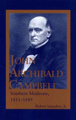 John Archibald Campbell: Southern Moderate, 18111889