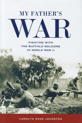 My Father's War: Fighting with the Buffalo Soldiers in World War II