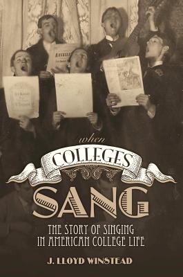 Image for When Colleges Sang: The Story of Singing in American College Life