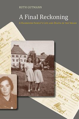 Image for A Final Reckoning: A Hannover Family's Life and Death in the Shoah (Judaic Studies Series)