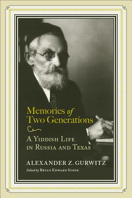 Memories of Two Generations: A Yiddish Life in Russia and Texas (Jews and Judaism: History and Culture)