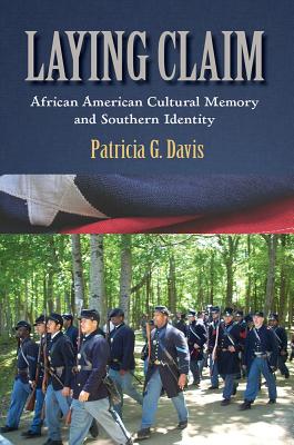Laying Claim: African American Cultural Memory and Southern Identity (Albma Rhetoric Cult & Soc Crit)