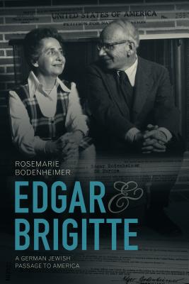 Edgar and Brigitte: A German Jewish Passage to America (Jews and Judaism: History and Culture)