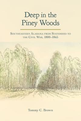 Deep in the Piney Woods: Southeastern Alabama from Statehood to the Civil War, 18001865