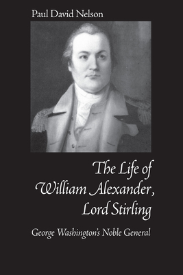 William Alexander Lord Stirling: George Washington's Noble General
