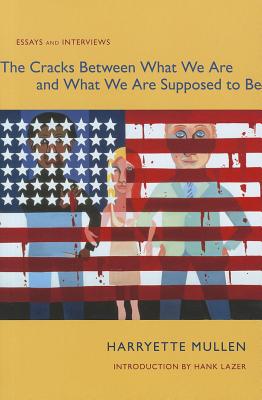 The Cracks Between What We Are and What We Are Supposed to Be: Essays and Interviews (Modern and Contemporary Poetics)