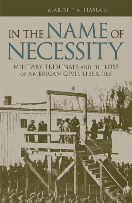 Image for In the Name of Necessity: Military Tribunals and the Loss of American Civil Liberties (Albma Rhetoric Cult & Soc Crit)