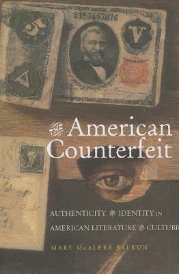 Image for The American Counterfeit: Authenticity and Identity in American Literature and Culture (Amer Lit Realism & Naturalism)