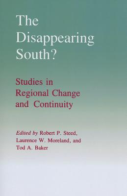 The Disappearing South: Studies in Regional Change and Continuity