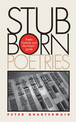 Image for Stubborn Poetries: Poetic Facticity and the Avant-Garde (Modern & Contemporary Poetics)