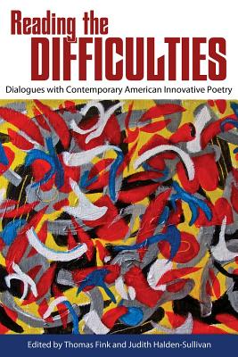 Image for Reading the Difficulties: Dialogues with Contemporary American Innovative Poetry (Modern & Contemporary Poetics)