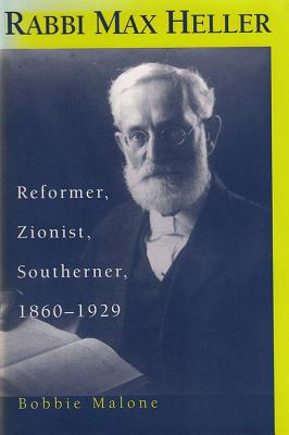 Image for Rabbi Max Heller: Reformer, Zionist, Southerner, 1860-1929 (Judaic Studies Series) Rabbi Max Heller: Reformer, Zionist, Southerner, 1860-1929 (Judaic Studies Series)