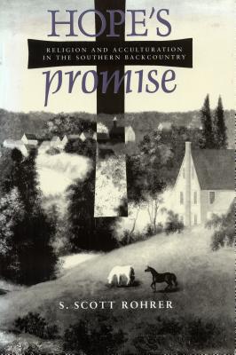 Hope's Promise: Religion and Acculturation in the Southern Backcountry (Religion & American Culture)