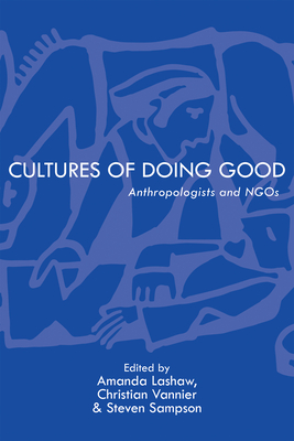 Cultures of Doing Good: Anthropologists and NGOs (NGOgraphies)