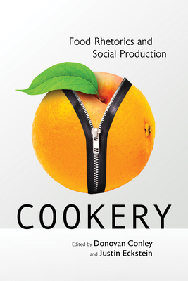 Cookery: Food Rhetorics and Social Production (Albma Rhetoric Cult & Soc Crit)