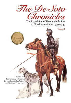 The De Soto Chronicles Vol 2: The Expedition of Hernando de Soto to North America in 1539-1543 (Volume 2)
