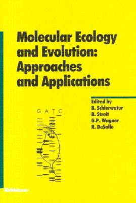 Molecular Ecology And Evolution: APPROACHES AND APPLICATIONS (EXPERIENTIA SUPPLEMENTUM (EXS))