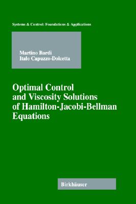 Optimal Control and Viscosity Solutions of Hamilton-Jacobi-Bellman Equations (Systems & Control: Foundations & Applications)