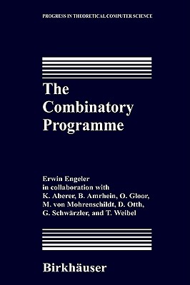 The Combinatory Programme (Progress in Theoretical Computer Science)