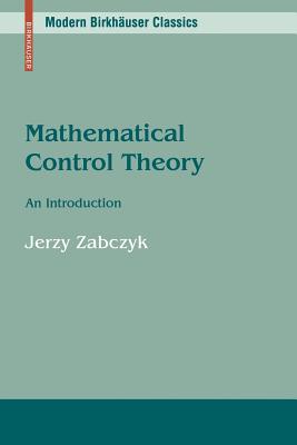 Mathematical Control Theory: An Introduction (Modern Birkhuser Classics)