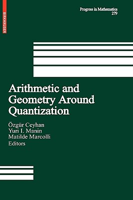 Arithmetic and Geometry Around Quantization (Progress in Mathematics, Vol. 279)