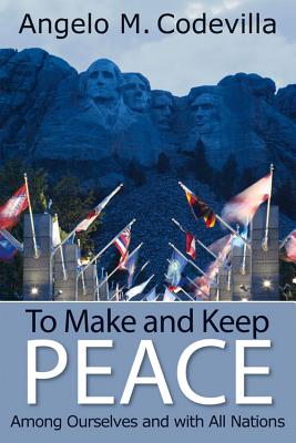 To Make and Keep Peace Among Ourselves and with All Nations (Hoover Institution Press Publication (Paperback))