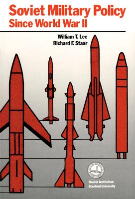 Soviet Military Policy since World War II (Hoover Institution Press Publication)