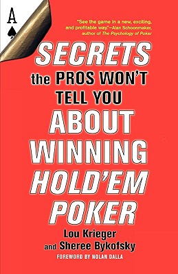 SECRETS THE PROS WON'T TELL YOU ABOUT WINNING HOLD 'EM POKER : FOREWORD BY NOLAN DALLA