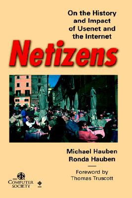Netizens: On the History and Impact of Usenet and the Internet (Perspectives)