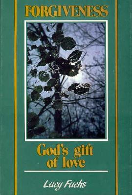 FORGIVENESS GOD'S GIFT OF LOVE