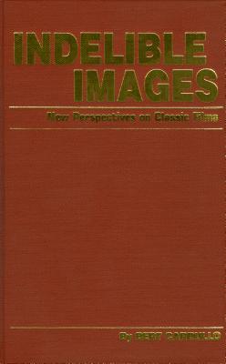 Indelible Images: New Perspectives on Classic Films