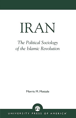 Image for Iran: The Political Sociology of the Islamic Revolution Iran: The Political Sociology of the Islamic Revolution
