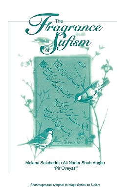 The Fragrance of Sufism (Shahmaghsoudi (Angha) Heritage Series on Sufism)