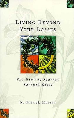 Image for Living Beyond Your Losses: The Healing Journey Through Grief