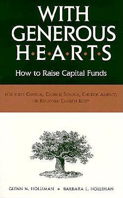 With Generous Hearts: How to Raise Capital Funds for Your Church, Church School, Church Agency, or Regional Church Body