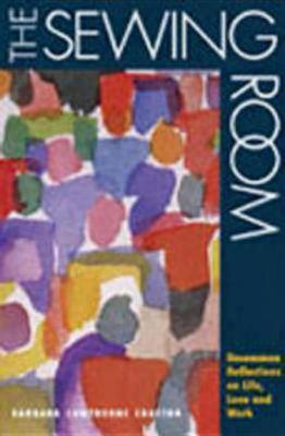 Image for The Sewing Room: Uncommon Reflections on Life, Love and Work