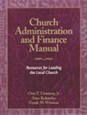 Church Administration and Finance Manual: Resources for Leading the Local Church