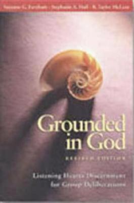 Image for Grounded in God: Listening Hearts Discernment for Group Deliberations (Revised Edition)