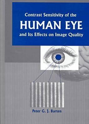 Contrast Sensitivity of the Human Eye and Its Effects on Image Quality (SPIE Press Monograph Vol. PM72)