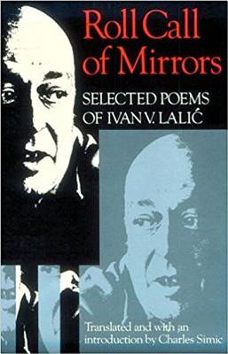 Roll Call of Mirrors: Selected Poems of Ivan V. Lalic (Wesleyan Poetry in Translation)