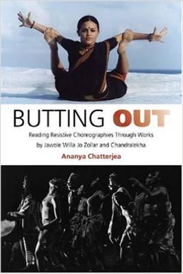 Butting Out: Reading Resistive Choreographies Through Works by Jawole Willa Jo Zollar and Chandralekha
